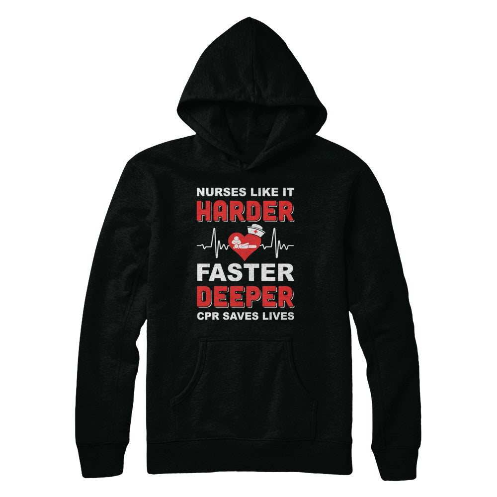 Nurses Like It Harder Faster Deeper CPR Saves Lives T-Shirt & Hoodie | Teecentury.com