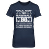 Walk Away This Baseball Mom Has Anger Issues T-Shirt & Hoodie | Teecentury.com