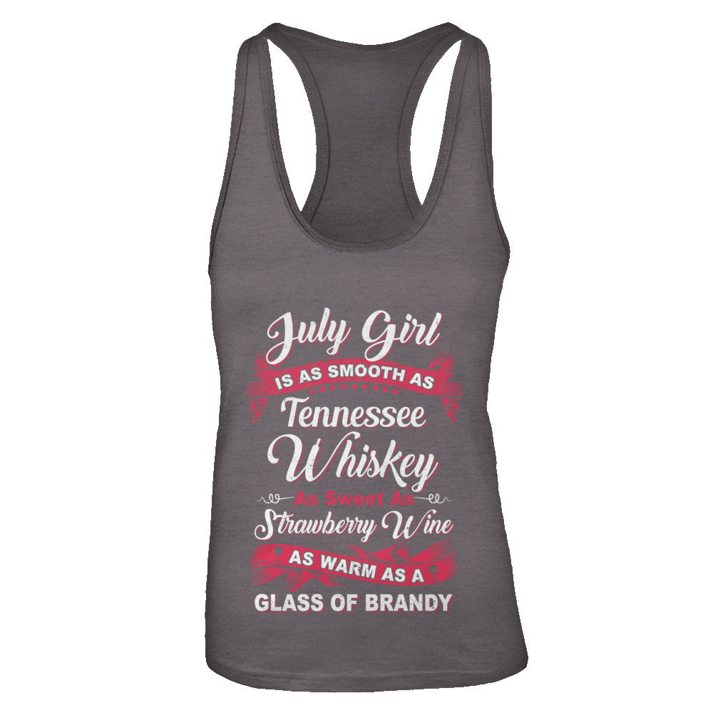 July Girl Is As Smooth As Tennessee Whiskey Birthday T-Shirt & Tank Top | Teecentury.com
