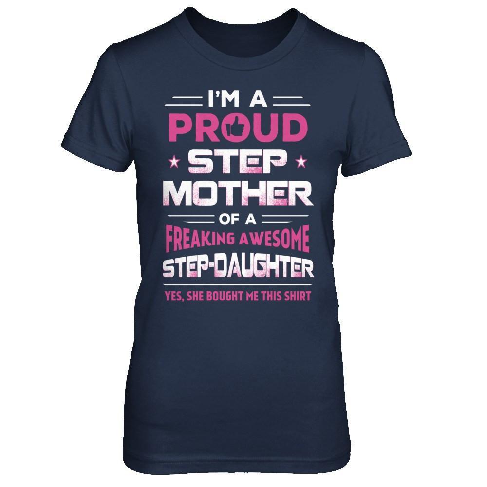 I'm A Proud Step Mother Of A Freaking Awesome Step Daughter T-Shirt & Hoodie | Teecentury.com