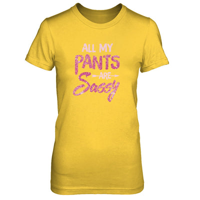 All My Pants Are Sassy Sassypants T-Shirt & Tank Top | Teecentury.com