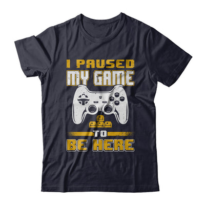 I Paused My Game To Be Here Funny Video Gamer T-Shirt & Hoodie | Teecentury.com