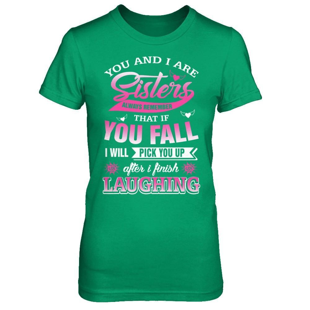 You And I Are Sisters Always Remember That If You Fall T-Shirt & Hoodie | Teecentury.com