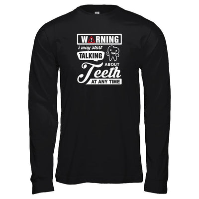 Warning I May Start Taking About Teeth At Any Time T-Shirt & Tank Top | Teecentury.com