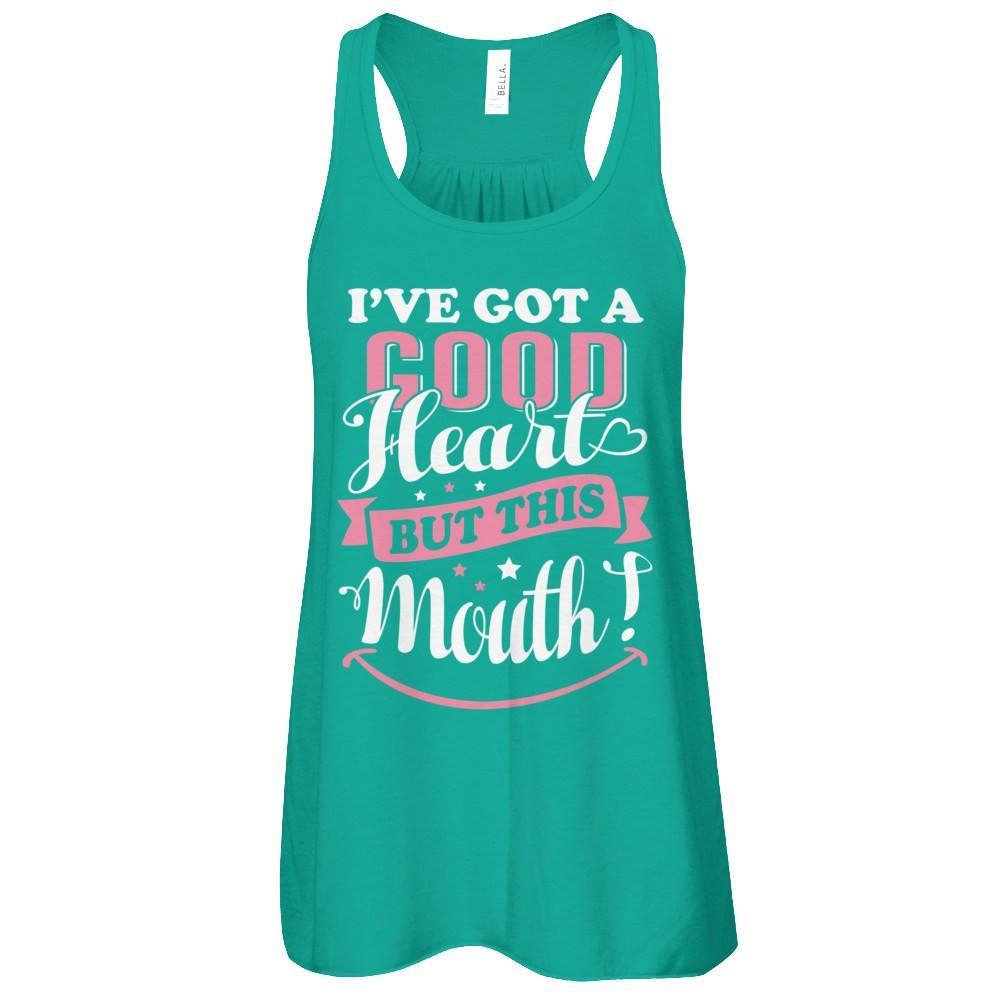 I've Got A Good Heart But This Mouth T-Shirt & Tank Top | Teecentury.com
