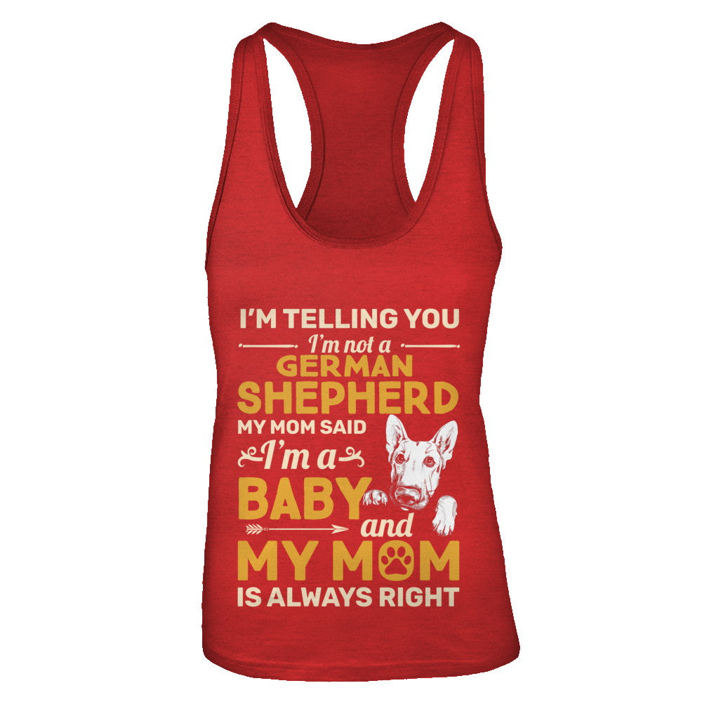 German Shepherd I'm Telling You I'm Not A German Shepherd My Mom Said T-Shirt & Tank Top | Teecentury.com