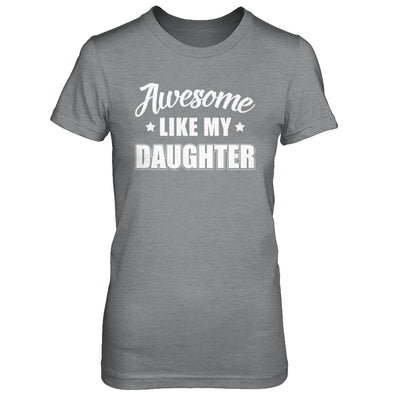 Awesome Like My Daughter Funny Fathers Mothers Day Gift T-Shirt & Hoodie | Teecentury.com