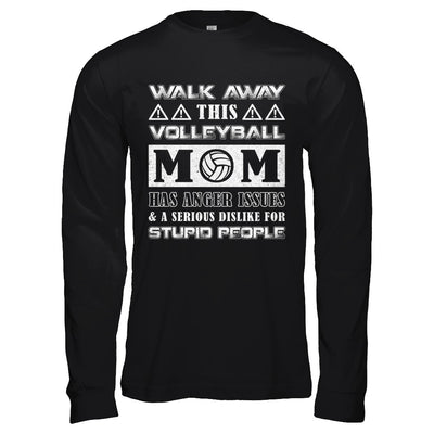 Walk Away This Volleyball Mom Has Anger Issues T-Shirt & Hoodie | Teecentury.com