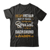 It Takes Someone To Be A Dachshund Daddy T-Shirt & Hoodie | Teecentury.com