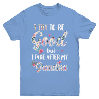 Toddler Kids I Try To Be Good But I Take After My Grandma Youth Youth Shirt | Teecentury.com