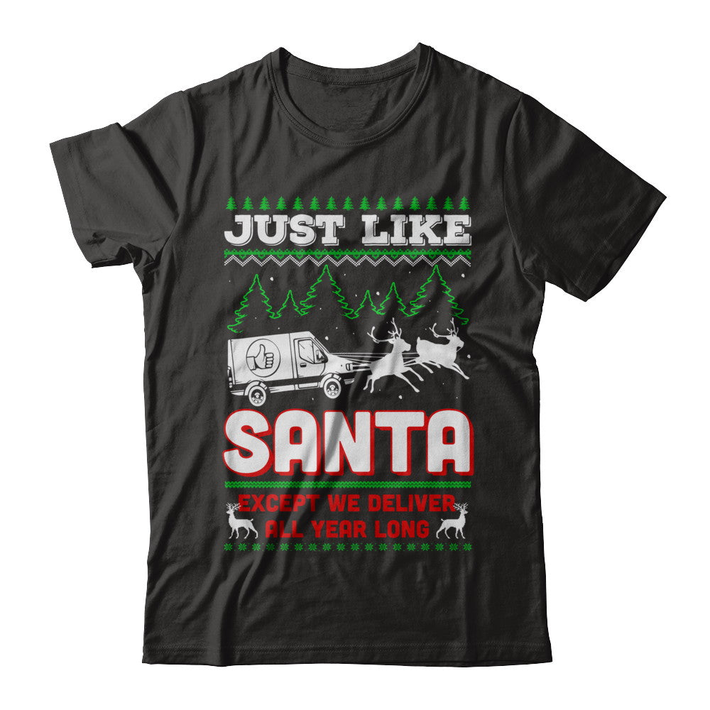 Just Like Santa Except We Deliver All Year Long Shipper Courier T-Shirt & Sweatshirt | Teecentury.com