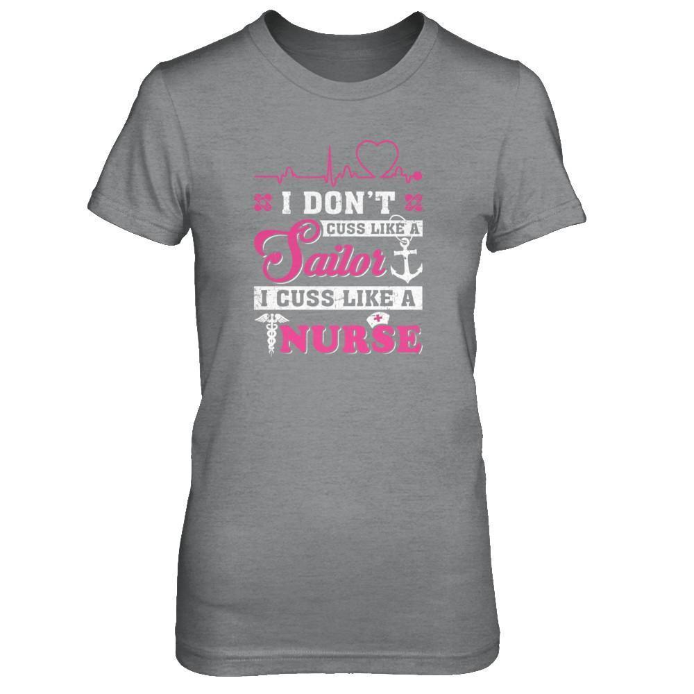 I Don't Cuss Like A Sailor I Cuss Like A Nurse T-Shirt & Tank Top | Teecentury.com