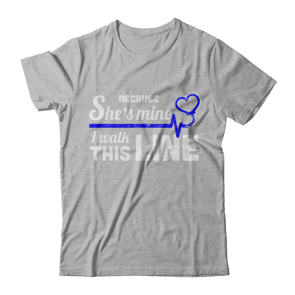 Because She's Mine I Walk This Line Thin Blue Line T-Shirt & Hoodie | Teecentury.com
