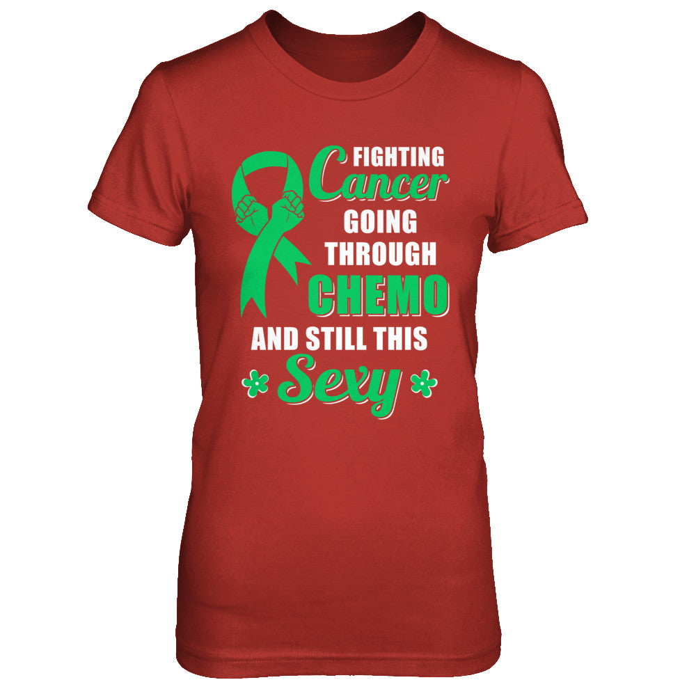 Fighting Cancer Chemo And Still This Sexy Green Awareness T-Shirt & Hoodie | Teecentury.com