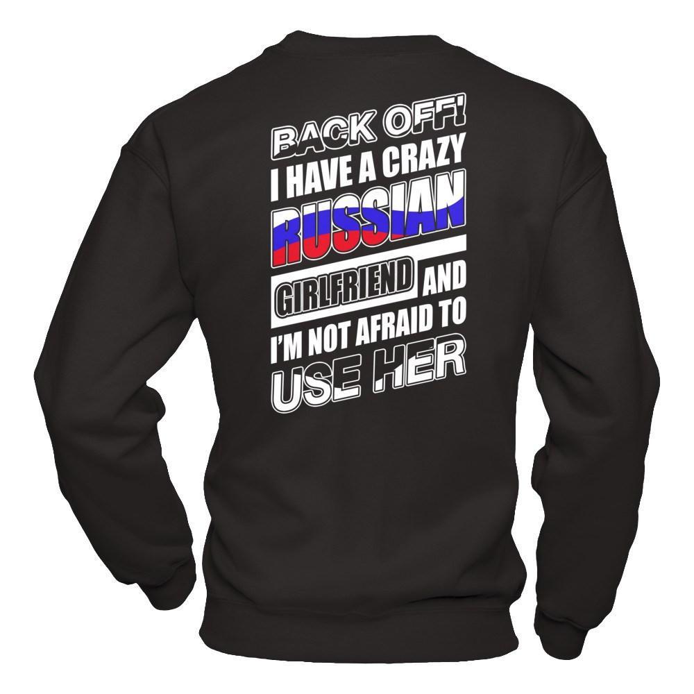 I Have A Crazy Russian Girlfriend I'm Not Afraid To Use Her T-Shirt & Hoodie | Teecentury.com