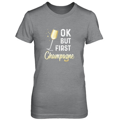 Ok But First Champagne Funny Drinking Wine T-Shirt & Tank Top | Teecentury.com