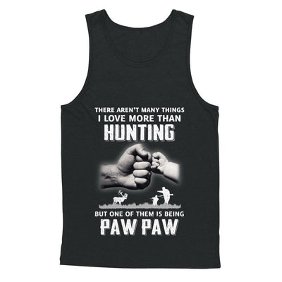 I Love More Than Hunting Being Paw Paw Funny Fathers Day T-Shirt & Hoodie | Teecentury.com