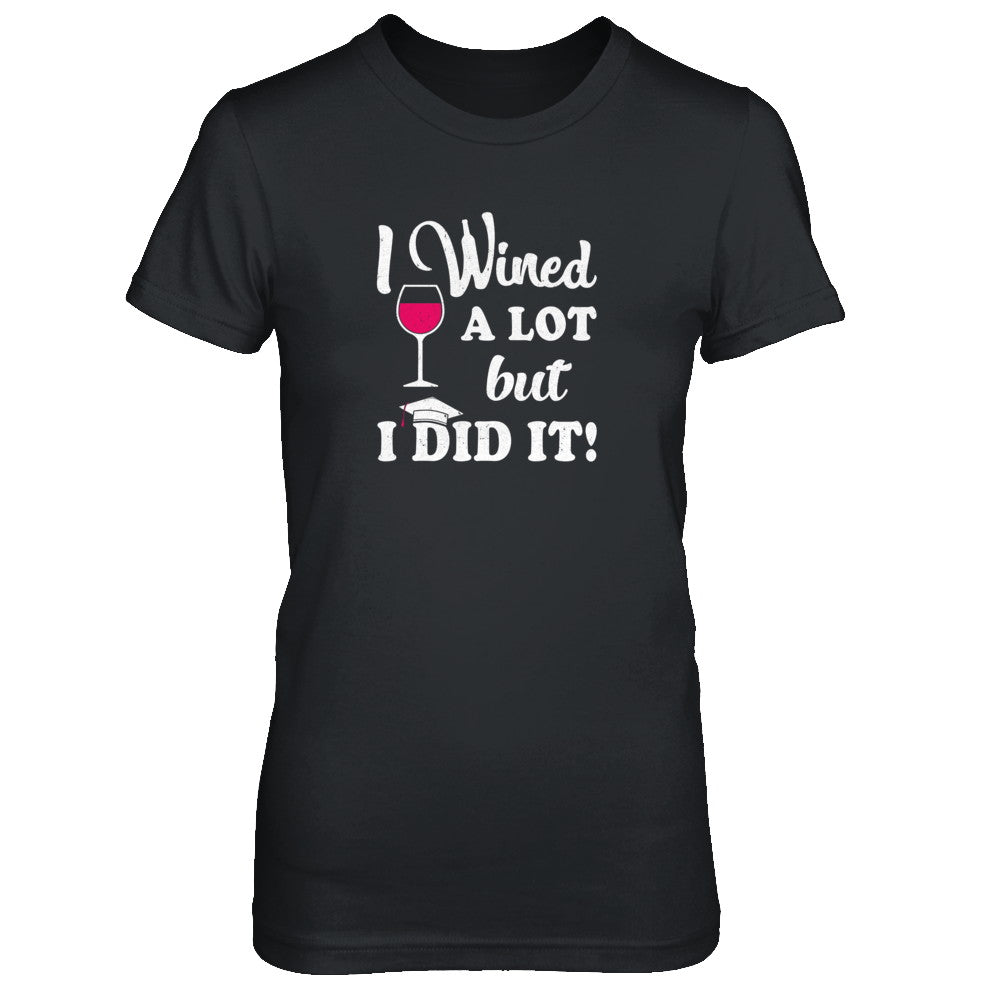 Graduation Masters Degree Gift I Did It Wine Lovers T-Shirt & Tank Top | Teecentury.com