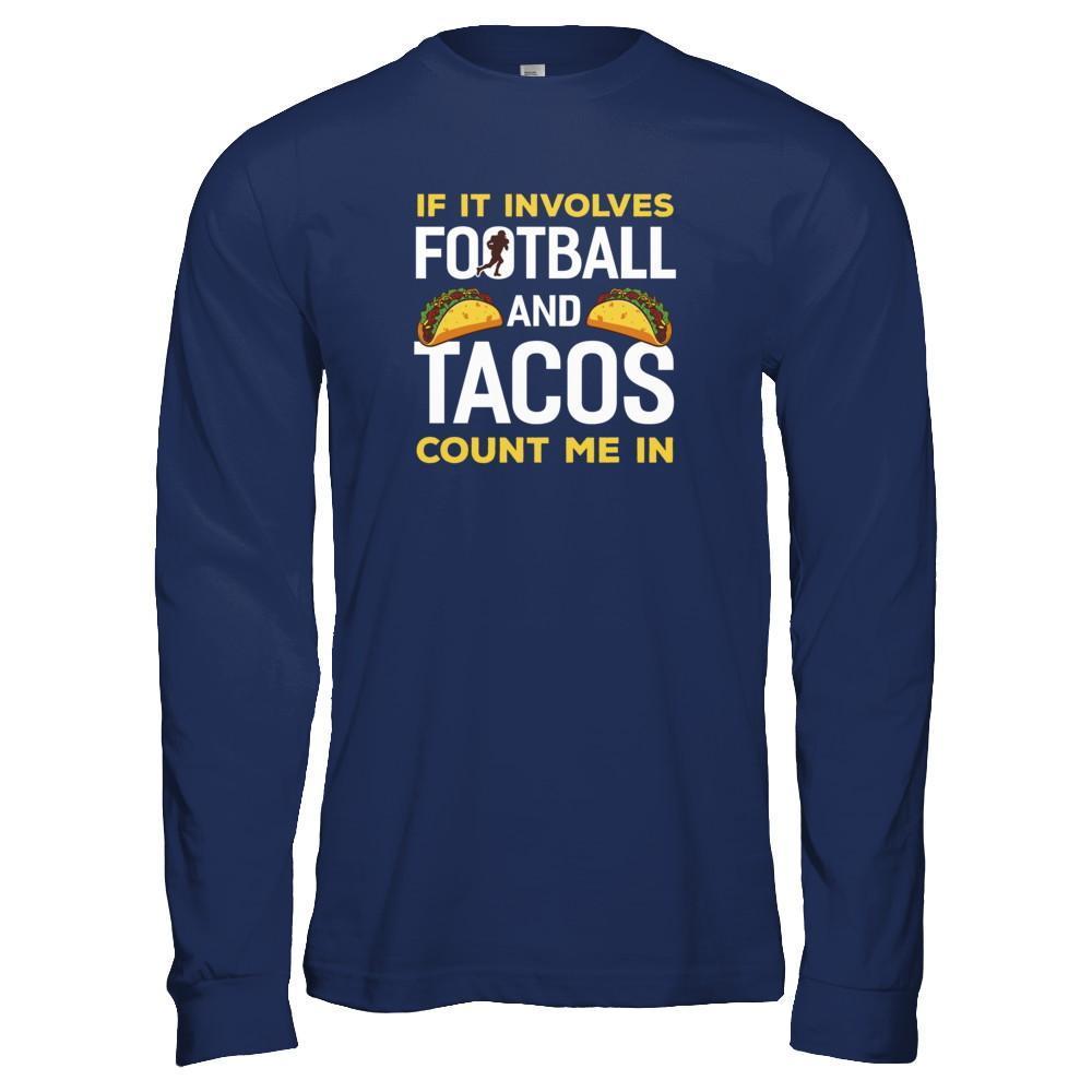 If It Involves Football And Tacos Count Me In T-Shirt & Tank Top | Teecentury.com