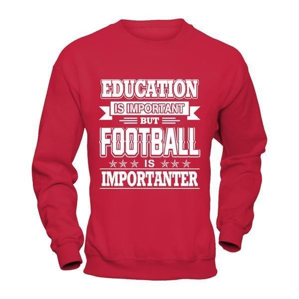 Education Is Important But Football Is Importanter T-Shirt & Hoodie | Teecentury.com