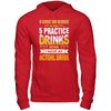 I Like To Have At Least 5 Practice Drinks T-Shirt & Hoodie | Teecentury.com