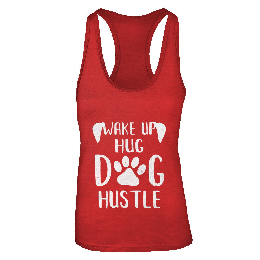 Wake Up Hug Dog Hustle Dogs Lover Gift T-Shirt & Tank Top | Teecentury.com