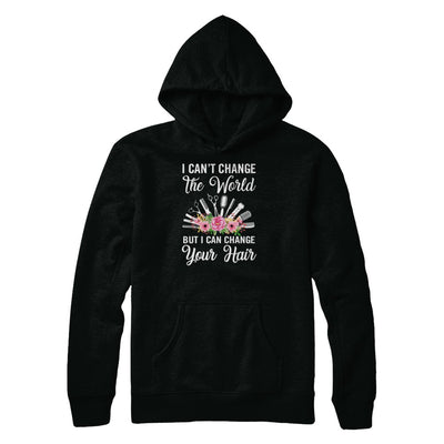 I Can't Change The World But I Can Change Your Hair Hairdresser T-Shirt & Tank Top | Teecentury.com