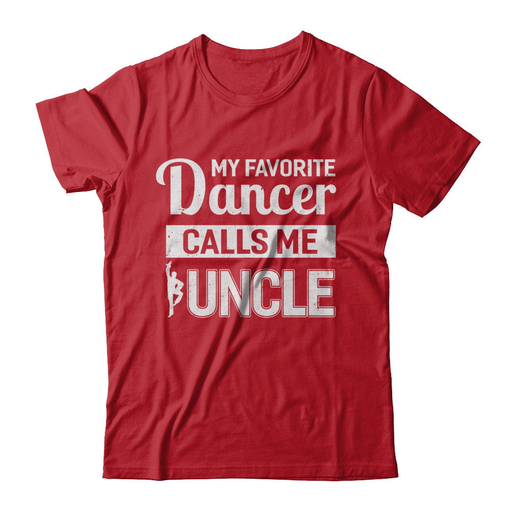 My Favorite Dancer Calls Me Uncle Funny Ballet Dance T-Shirt & Hoodie | Teecentury.com