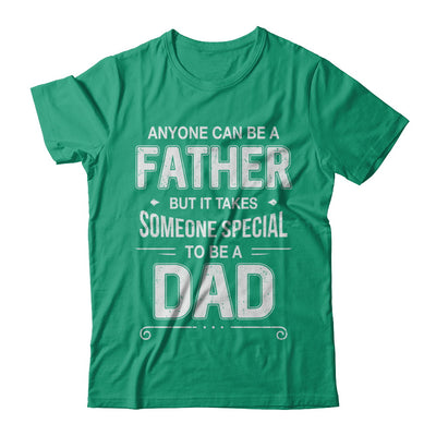 Anyone Can Be A Father Special Dad Father's Day Gift T-Shirt & Hoodie | Teecentury.com