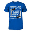 Because I Can't Throw A Rock 2500 Feet Per Second T-Shirt & Hoodie | Teecentury.com