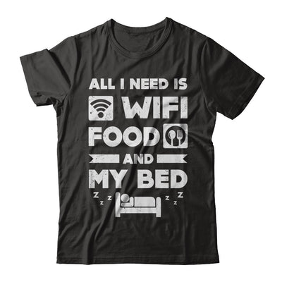 All I Need Is Wifi Food And My Bed T-Shirt & Hoodie | Teecentury.com