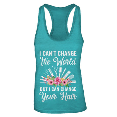 I Can't Change The World But I Can Change Your Hair Hairdresser T-Shirt & Tank Top | Teecentury.com