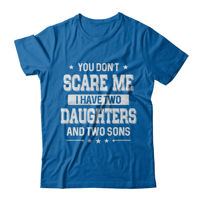 You Don't Scare Me I Have Two Daughter & Two Son Fathers Day T-Shirt & Hoodie | Teecentury.com
