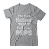 I'm Not Retired I'm A Full Time Pops Fathers Day T-Shirt & Hoodie | Teecentury.com