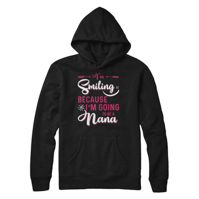 I'm Smiling Because I'm Going To Be A Nana T-Shirt & Hoodie | Teecentury.com