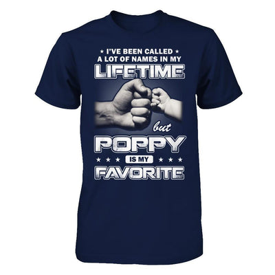 I've Been Called A Lot Of Names But Poppy Is My Favorite T-Shirt & Hoodie | Teecentury.com