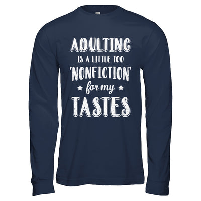 Adulting Is Too Nonfiction For My Tastes Adulthood T-Shirt & Hoodie | Teecentury.com