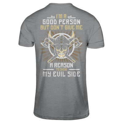 Viking I'm A Good Person But Don't Give Me A Reason My Evil Side T-Shirt & Hoodie | Teecentury.com