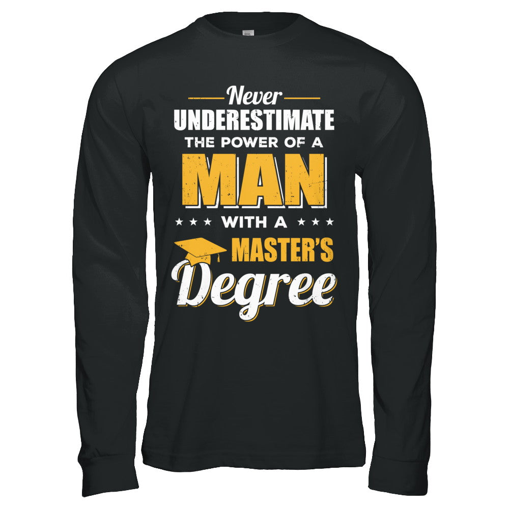 Funny Man With A Masters Degree Graduation Gift T-Shirt & Hoodie | Teecentury.com