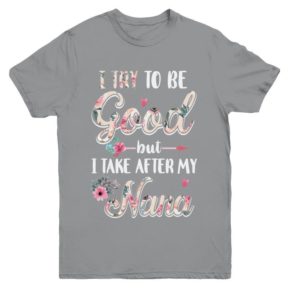 Toddler Kids I Try To Be Good But I Take After My Nana Youth Youth Shirt | Teecentury.com