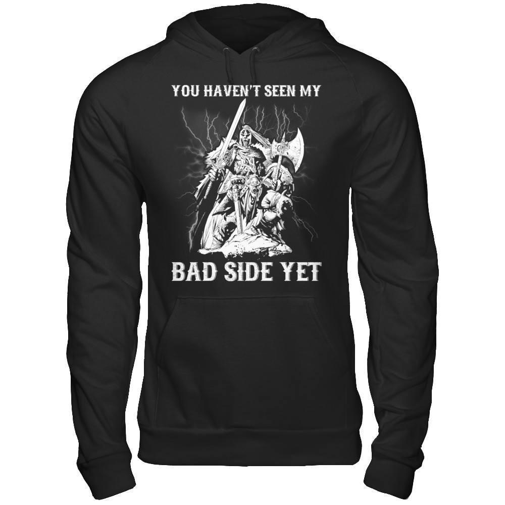 Viking You Haven't Seen My Bad Side Yet T-Shirt & Hoodie | Teecentury.com