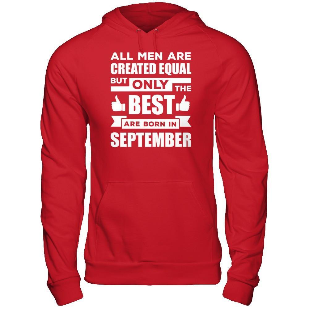 All Men Are Created Equal But Only The Best Are Born In September T-Shirt & Hoodie | Teecentury.com