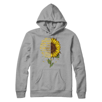 She's A Sunflower Strong And Bold And True To Herself T-Shirt & Hoodie | Teecentury.com