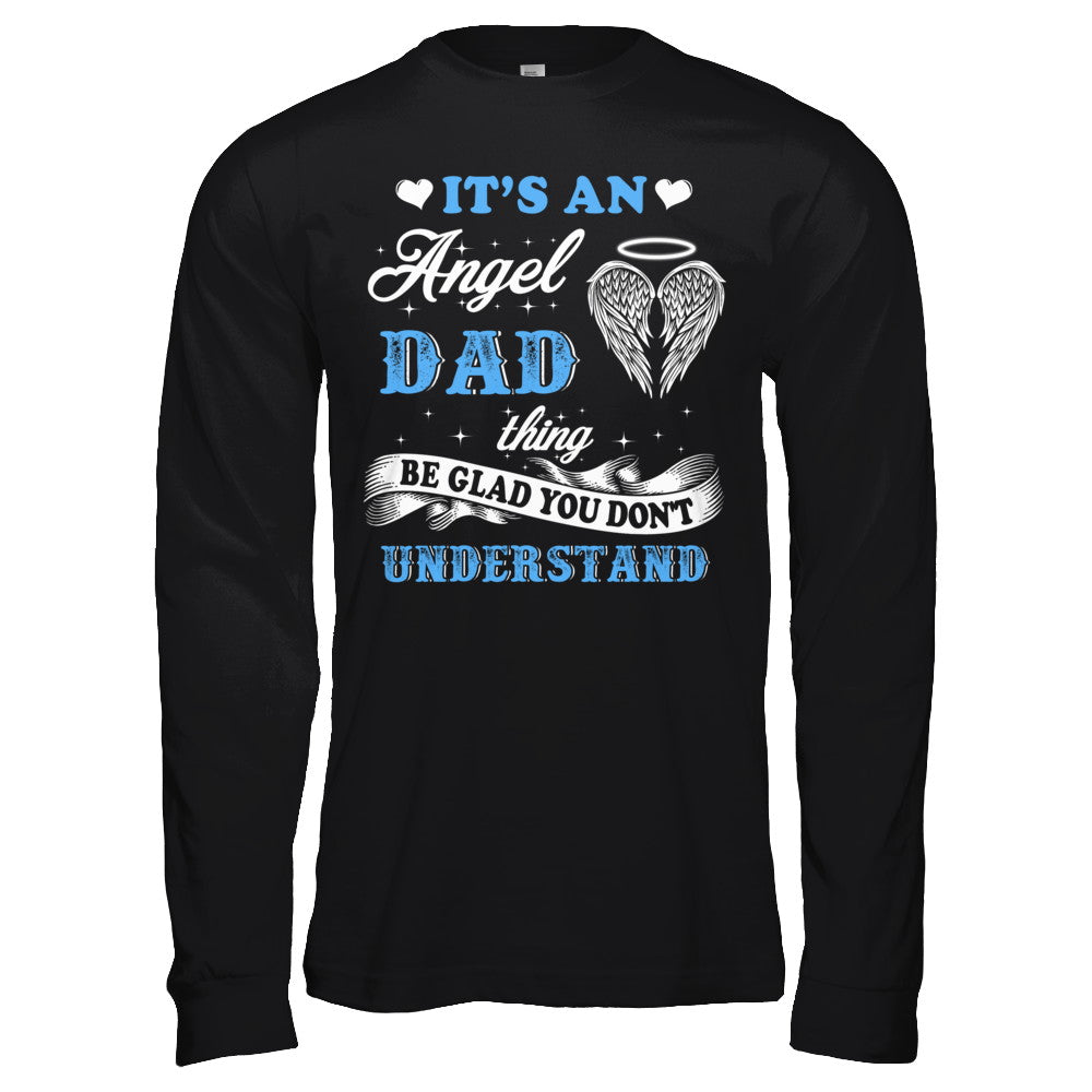 It's An Angel Dad Thing Be Glad You Don't Understand T-Shirt & Hoodie | Teecentury.com
