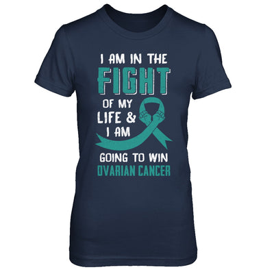 I'm In The Fight Of My Life And Win Ovarian Cancer T-Shirt & Hoodie | Teecentury.com