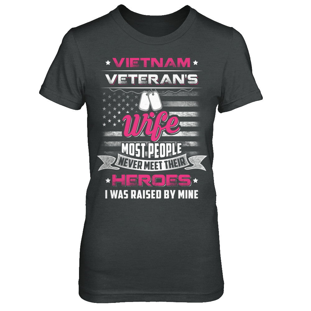 Vietnam Veteran's Wife I Was Raised By Mine T-Shirt & Hoodie | Teecentury.com