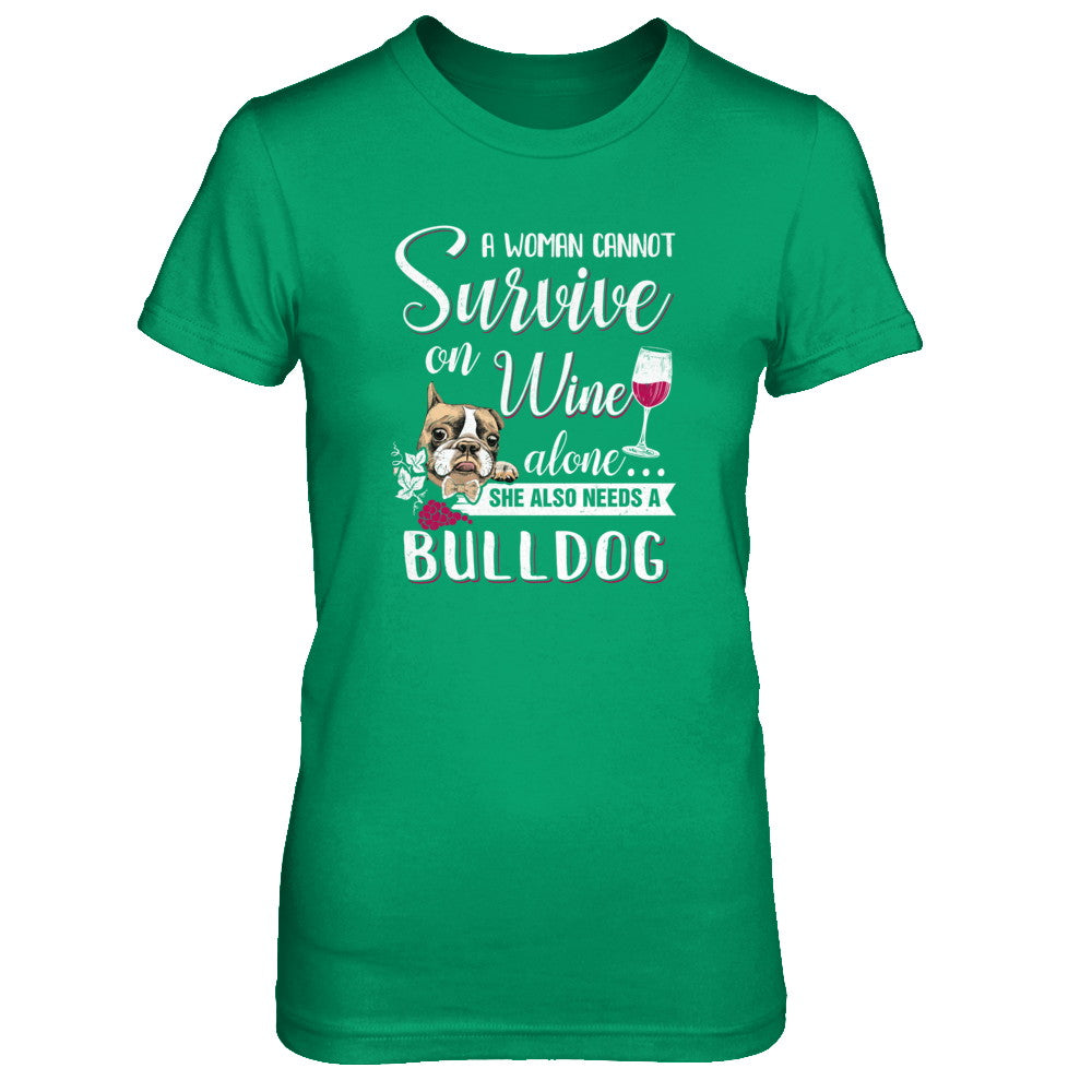 A Woman Can't Survive On Wine Alone Bulldog Dog T-Shirt & Tank Top | Teecentury.com