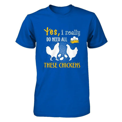 I Really Do Need All These Chickens T-Shirt & Hoodie | Teecentury.com