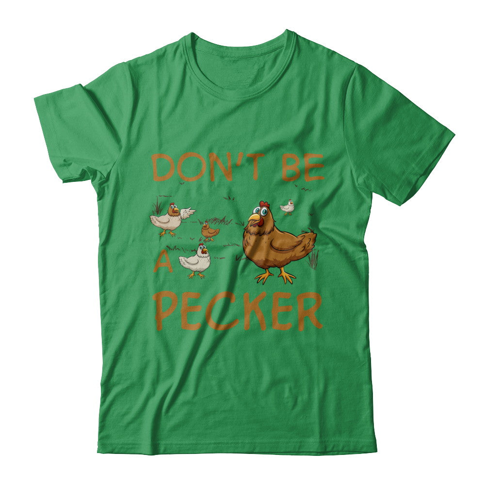 Don't Be A Pecker Chicken Farmer T-Shirt & Hoodie | Teecentury.com