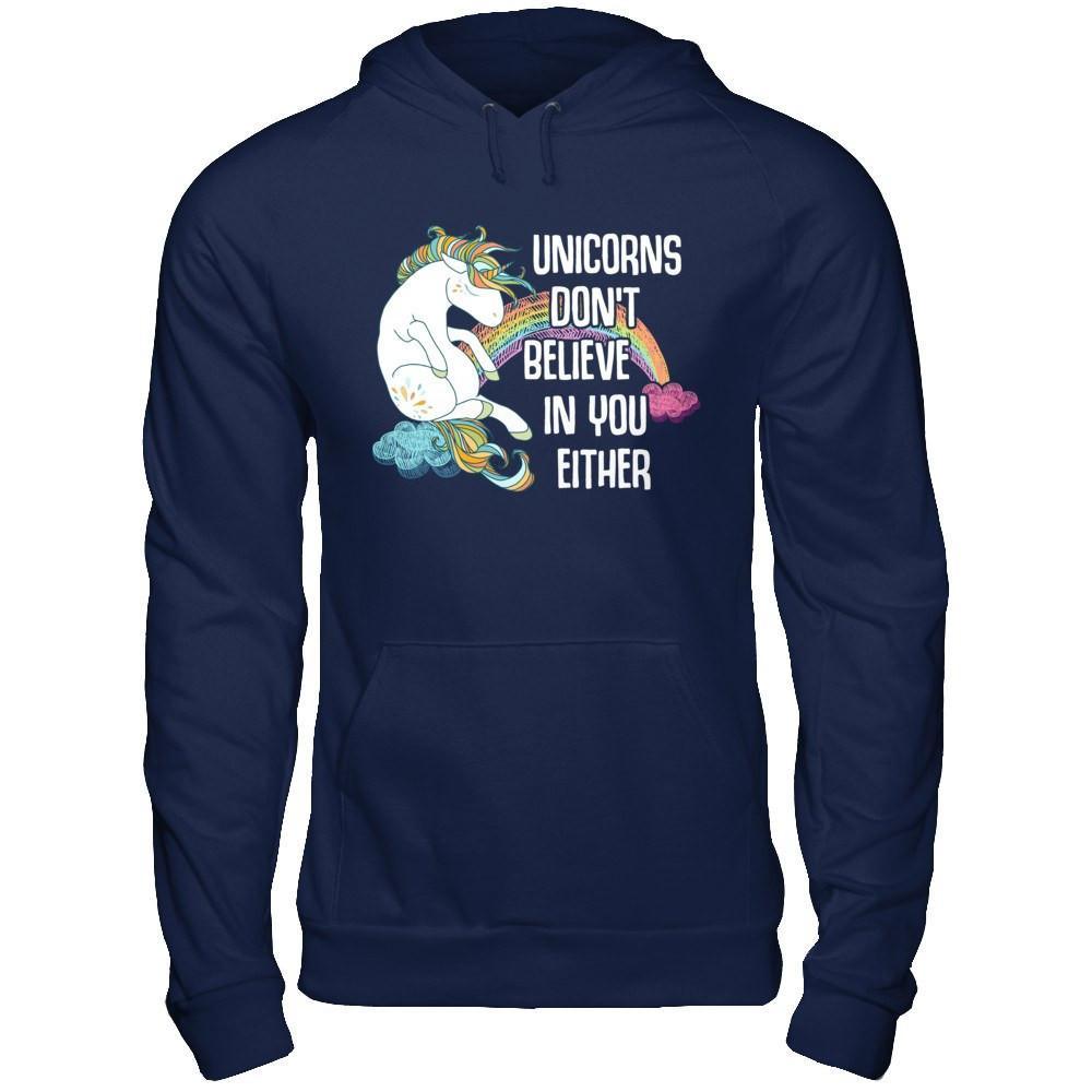 Unicorns Don't Believe In You Either T-Shirt & Hoodie | Teecentury.com